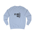 fluff off unisex sweatshirt