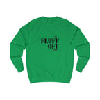 fluff off unisex sweatshirt