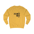 fluff off unisex sweatshirt