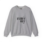 "Fluff Off" Heavy Crewneck Sweatshirt