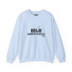 "High Maintenance" Heavy Crewneck Sweatshirt