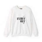 "Fluff Off" Heavy Crewneck Sweatshirt